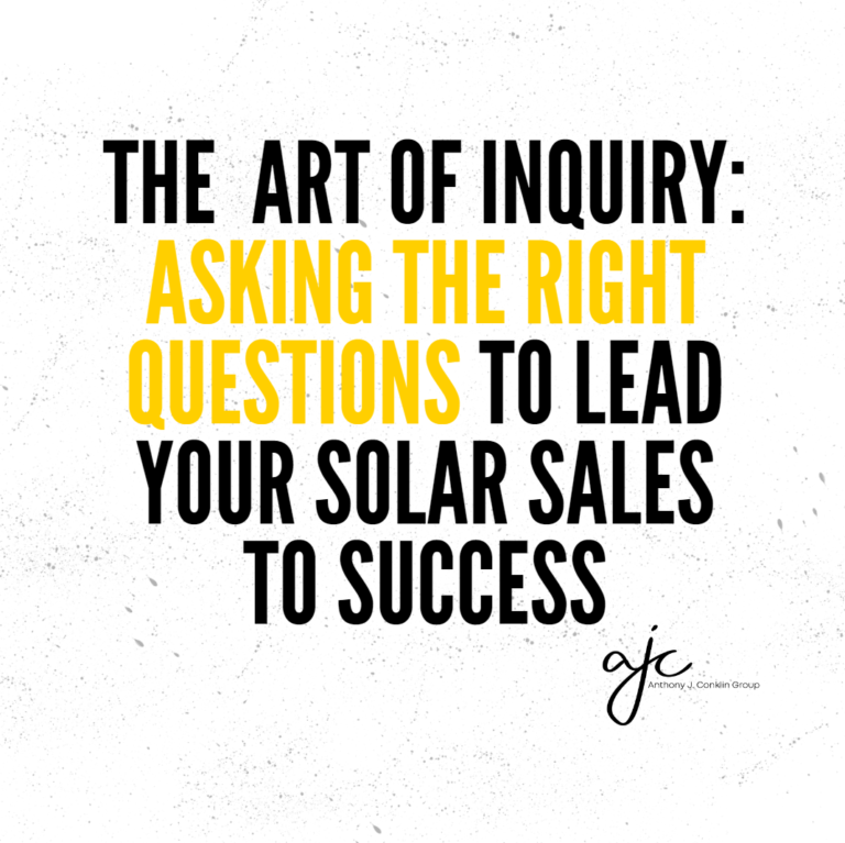 The Art of Inquiry: Asking the Right Questions to Lead Your Solar Sales to Success